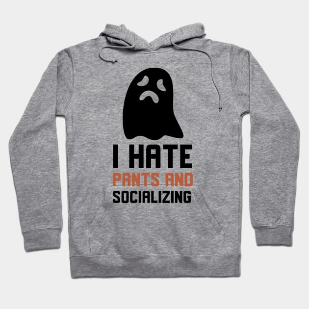 I Hate Pants And Socializing Hoodie by Jitesh Kundra